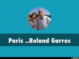 Paris ..Roland Garros 
