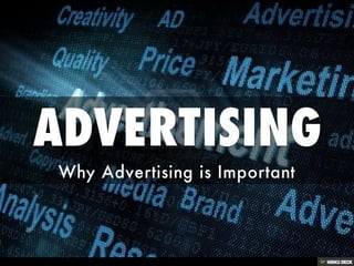 ADVERTISING  Why Advertising is Important 