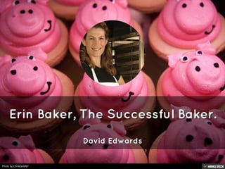 Erin Baker, The Successful Baker.  David Edwards 