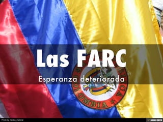 Las FARC  Esperanza deteriorada 