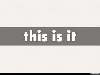 this is it