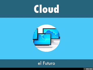 Cloud  el Futuro 