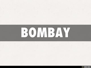 BOMBAY 