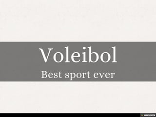 Voleibol  Best sport ever 