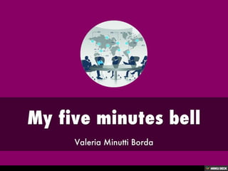 My five minutes bell