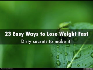 23 Easy Ways to Lose Weight Fast  Dirty secrets to make it! 