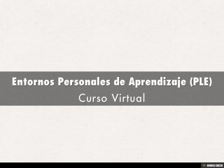 Entornos Personales de Aprendizaje (PLE)  Curso Virtual  