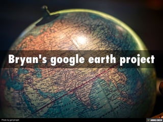 Bryan's google earth project 