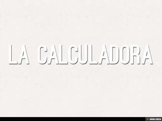 la calculadora 