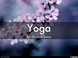 Yoga  By: Christine Stoica 