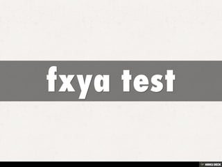 fxya test 