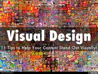 Visual Design  11 Tips to Help Your Content Stand Out Visually! 