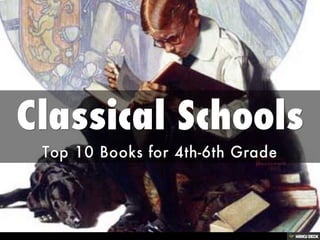 Classical Schools  Top 10 Books for 4th-6th Grade 