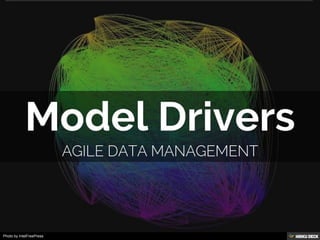 Model Drivers  Agile Data Management 