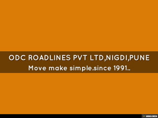 ODC ROADLINES PVT LTD,NIGDI,PUNE  Move make simple.since 1991.. 