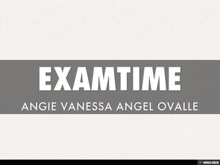 EXAMTIME  ANGIE VANESSA ANGEL OVALLE 