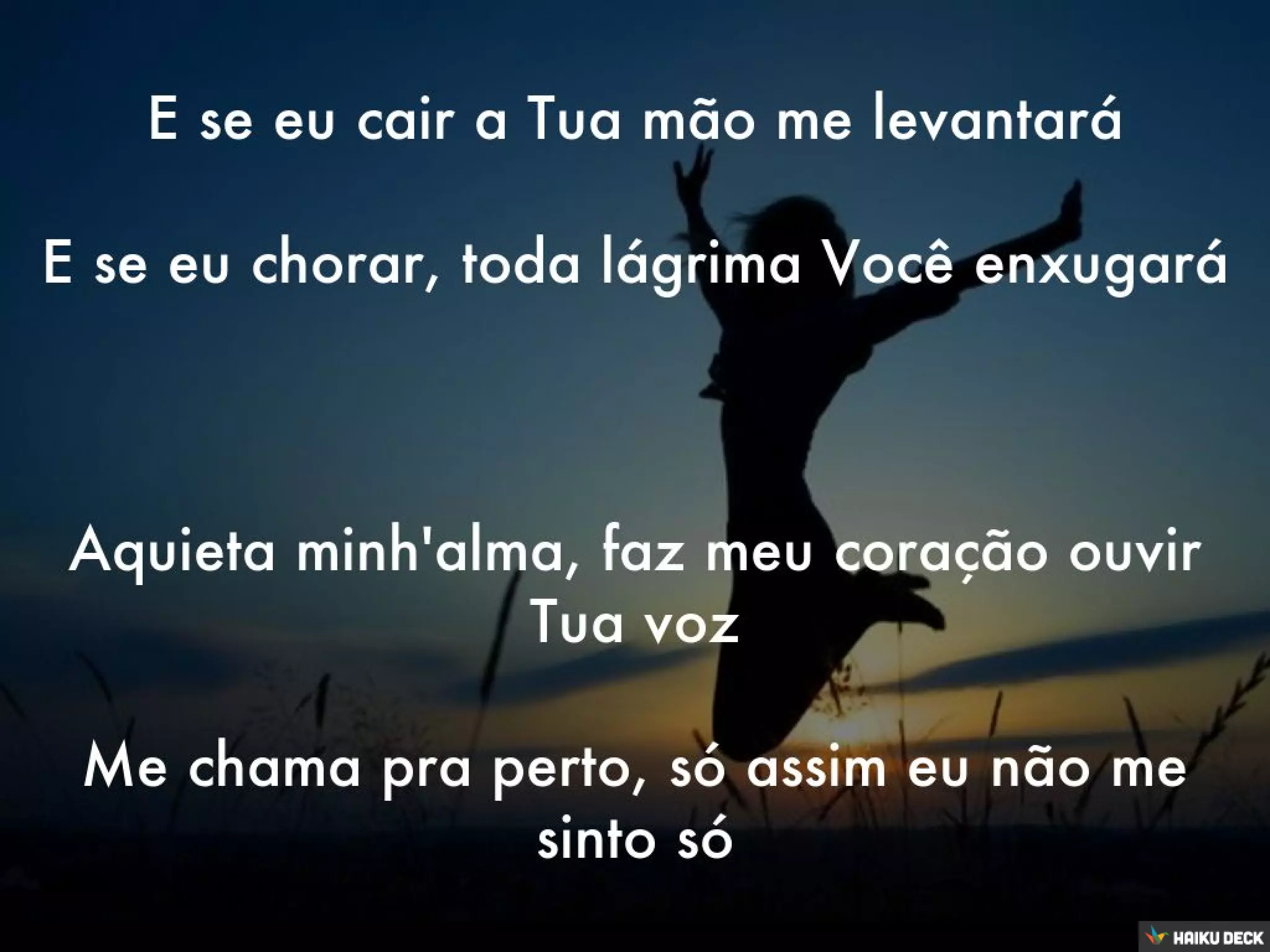 Aquieta minh'alma, faz meu coração ouvir Tua voz Me chama pra perto, só assim eu não me sinto só