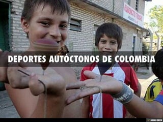 DEPORTES  AUTÓCTONOS DE COLOMBIA 
