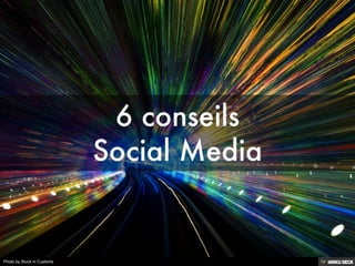 6 conseils  Social Media 