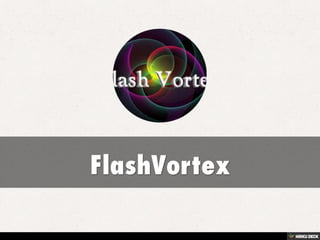 FlashVortex