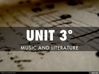 UNIT 3°  MUSIC AND LITERATURE 