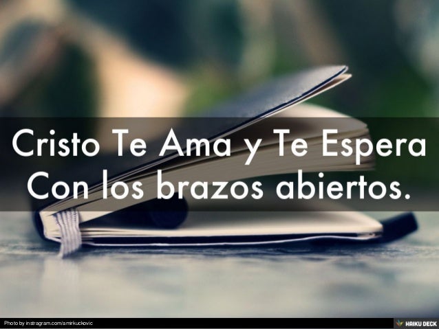 Cristo Te Ama y Te Espera Con los brazos abiertos.