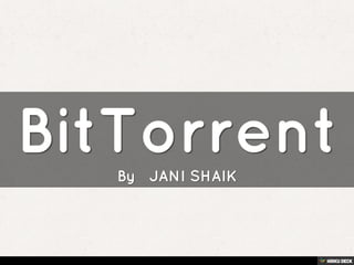BitTorrent  By
   JANI SHAIK 