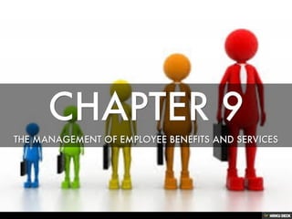 CHAPTER 9  THE MANAGEMENT OF EMPLOYEE BENEFITS AND SERVICES 
