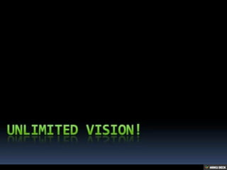 Unlimeted Vision