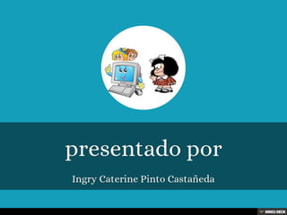 presentado por  Ingry Caterine Pinto Castañeda 