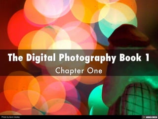 The Digital Photography Book 1  Chapter One 