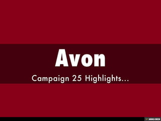 Avon  Campaign 25 Highlights... 