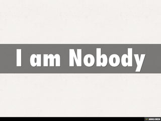 I am Nobody 