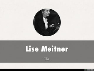 Lise Meitner  The 