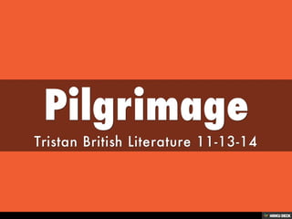 Pilgrimage  Tristan British Literature 11-13-14 