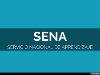 SENA  SERVICIO NACIONAL DE APRENDIZAJE 