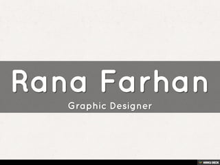 Rana Farhan  Graphic Designer 