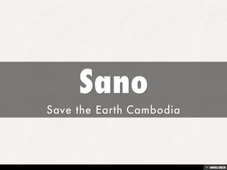 Sano  Save the Earth Cambodia 