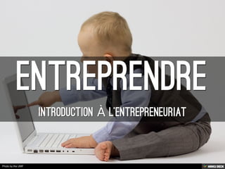 Entreprendre  Introduction à l'entrepreneuriat 
