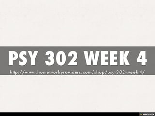 PSY 302 WEEK 4