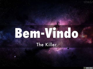 Bem-Vindo  The Killer 