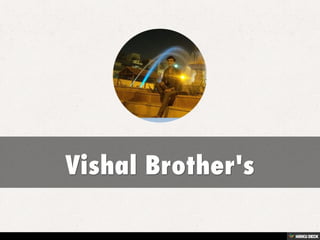 Vishal Brother's