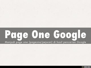 Page One Google  Menjadi page one (pageone/pejwan) di hasil pencarian Google 
