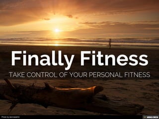 Finally Fitness  Take Control Of Your Personal Fitness 