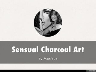 Sensual Charcoal Art  by Monique 