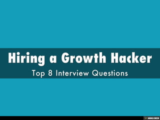 Hiring a Growth Hacker  Top 8 Interview Questions 