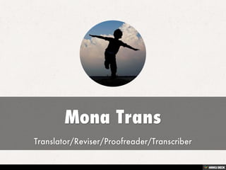 Mona Trans  Translator/Reviser/Proofreader/Transcriber 