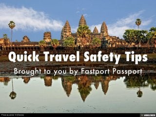 Quick Travel Safety Tips  Brought to you by Fastport Passport 