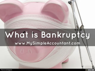 What is Bankruptcy  www.MySimpleAccountant.com 