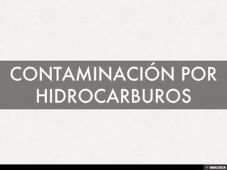 CONTAMINACIÓN POR HIDROCARBUROS 
